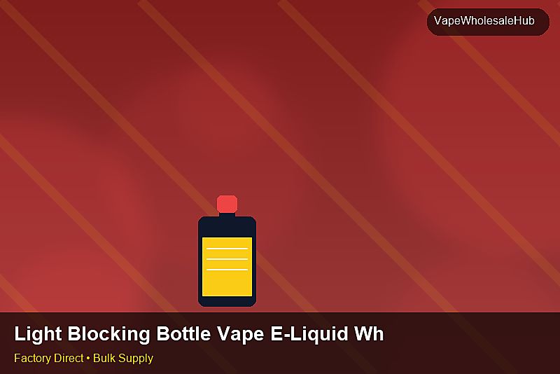 Light Blocking Bottle Vape E-Liquid Wholesale โ Light Blocking Bottle Vape E-Liquid Wholesale: Bulk Supplier Guide | 2026 Edition photo 2