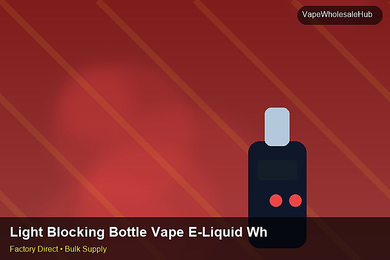 Light Blocking Bottle Vape E-Liquid Wholesale — Light Blocking Bottle Vape E-Liquid Wholesale: Quality Inspection Checklist | 2026 Edition photo 2